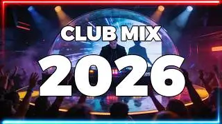 Club Mix 2026 Mashup And Remixes Of Popular Songs - Best Remixes 2026 - Dj Music Party#111