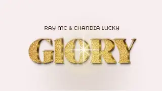 GLORY _ RAY MC UGANDA AND CHANDIA LUCKY (LYRICS VIDEO)