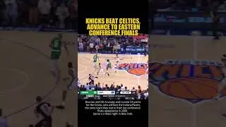 KNICKS BEAT CELTICS, ADVANCE TO EASTERN CONFERENCE FINALS  #Celtics #Knicks #EasternConference