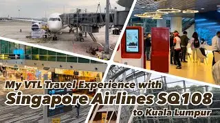 My VTL Travel Experience with Singapore Airlines SQ108 to Kuala Lumpur