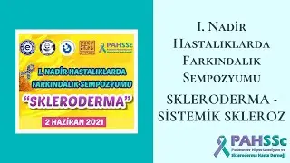I. Nadir Hastalıklarda Farkındalık Sempozyumu - Skleroderma - Sistemik Skleroz
