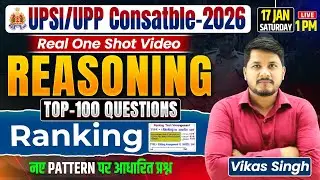 UPSI/UPP Constable 2026 | Reasoning Ranking Top 100 Questions..Vikas Sir