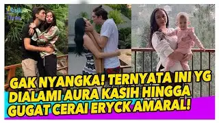 MIRIS! 5 FAKTA DIBALIK PROSES AURA KASIH GUGAT CERAI SUAMI, ERYCK AMARAL - BEDA 8 TAHUN!
