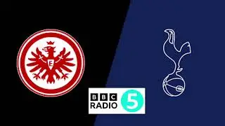 INTERVIEW ON BBC RADIO 5 LIVE: Eintracht Frankfurt v Tottenham Hotspur: Champions League 
