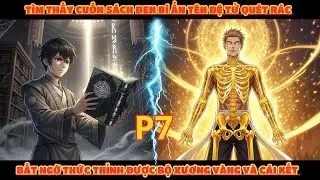 TÌM THẤY SÁCH ĐEN BÍ ẨN TÊN ĐỆ TỬ QUÉT RÁC BẤT NGỜ THỨC TỈNH BỘ XƯƠNG VÀNG RÒNG VÀ CÁI KẾT | P7