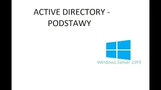 Active Directory - wiedza elementarna (jednostki organizacyjne, uprawnienia, DNS, drzewa i lasy)