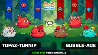 TOPAZ-TURNIP vs BUBBLE-AOE | PRESEASON 13 | AXIE INFINITY ORIGINS