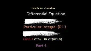 Particular Integral in Differential Equation | Part 1 | Differential Equation | Immerse Chandra |