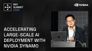Inside NVIDIA Dynamo: Faster, Scalable AI Deployment | Ray Summit 2025