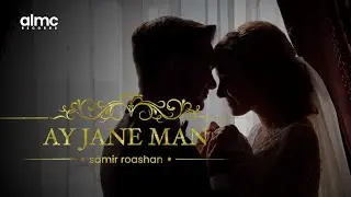 Samir Roashan - Ay Jane Man [Official Release] 2022 | سمیر روشان