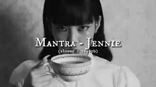 Jennie - mantra (slowed + reverb)