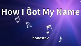 honestav - How I Got My Name (Lyrics)