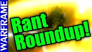 Warframe Rant Roundup! The War Within Woes N' Spicy Tennos! [1080HD]