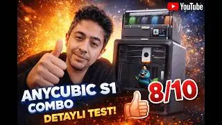 Anycubic S1 Combo 3D Yazıcı Uzun Kullanım Özeti