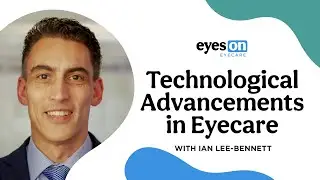 A Conversation About Eye Care Technology Advancements with Ian Lee Bennett | Reichert Technologies