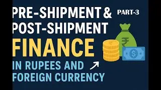 Pre-shipment/ Post-shipment finance in Rupees and Foreign Currency