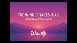 ABBA - The Winner Takes It All (officially Slowed+reverbed) @wavify-lofi-songs-r4 