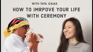 Improve Your Life with Ceremony & Indigenous Wisdom | Tata Izaias from Lavalove Cacao