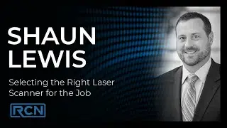 RCN Podcast 12: Selecting the Right Laser Scanner for the Job