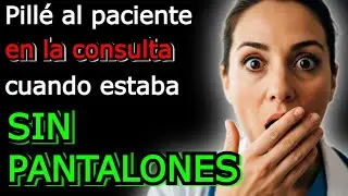 &iexcl;Qu&eacute; verg&uuml;enza! Pill&eacute; al paciente en el consultorio cuando &eacute;l...