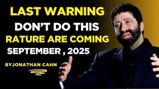 URGENT: Jonathan Cahn Prophecy &ndash; GOD SAID &ldquo;LISTEN BEFORE SEPTEMBER 10, 2025&rdquo; | Motivational Speech