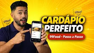 Como fazer o Cardápio Perfeito na 99Food: Configuração Completa - (Passo a Passo)