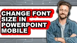 How to Change Font Size in Powerpoint Mobile - Easy Guide