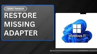 How To Fix Network Adapter Missing Issue On Windows 11 ?