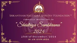 Shastriya Sambhrama - 2024 | Srikantham Nagendra Shastry  Foundation || @10 Am ||