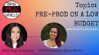 Pre-Production tips for a low budget film with Rachael Belle Myers.