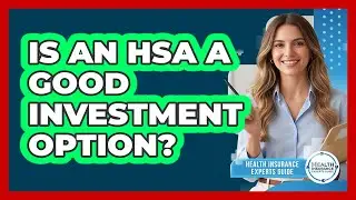 Is An HSA A Good Investment Option?