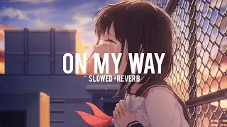Alan Walker - On my way (Slowed + reverb)