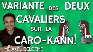 La Variante des deux Cavaliers sur la Caro-Kann - GM Axel Delorme