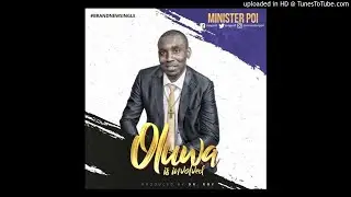 Oluwa is Involved - Minister Poi
