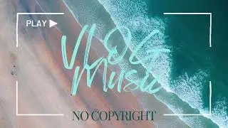 No Copyright | Summer Vibe| Beach Music | Vlog Music | Background Music