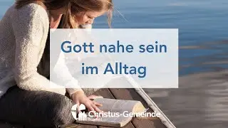 Gott nahe sein im Alltag - Johannes Halter - CG Bramfeld