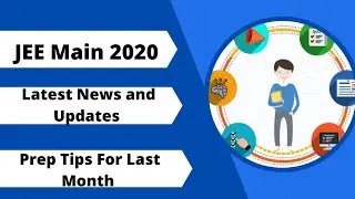 JEE Main 2020: Latest News and Updates + Prep Tips For Last Month