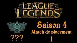 League of Legends - Match de placement Saison 4 - 1/10