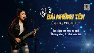 BÀI KHÔNG TÊN SỐ 3 (Rock ballad) | ST Vũ Thành An