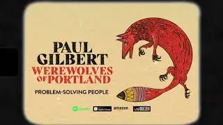 Paul Gilbert - Problem-Solving People (Werewolves Of Portland)