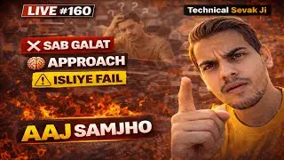 LIVE #160 🔥 | Aaj Tak Jo Kar Rahe The, Wahi Sab Galat Tha | Technical Sevak Ji