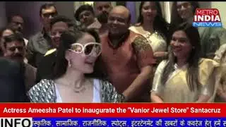 Ameesha Patel to inaugurate the Vanior Jewel Store Santacruz
