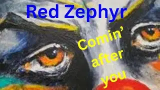 Red Zephyr  - Comin' after you