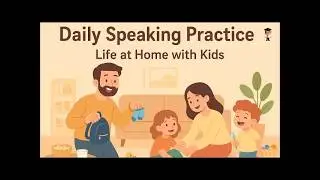 Real Life English Conversation Practice | Daily Routine with Kids in English | English Podcast