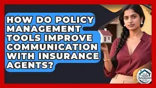 How Do Policy Management Tools Improve Communication With Insurance Agents?