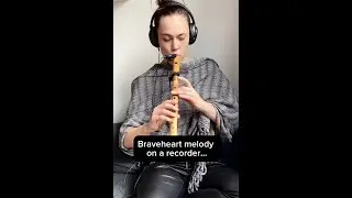 Braveheart soundtrack on a recorder 💫