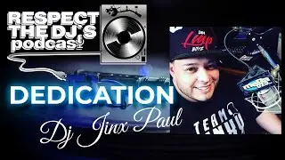 DJ Jinx Paul Dedication Respect The DJ's Podcast!