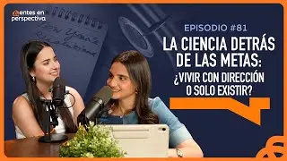 Ep. 81-  ⁠La ciencia detrás de las metas: ¿vivir con dirección o solo existir?