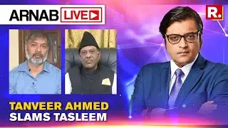 Sensational: Tanveer Ahmed Turns Against Tasleem Rehmani On Arnab Goswami's Debate