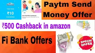 ₹500 Cashback in Amazon Marchant | Paytm Add Money Offer | Fi Bank(Federal Bank) New Offer